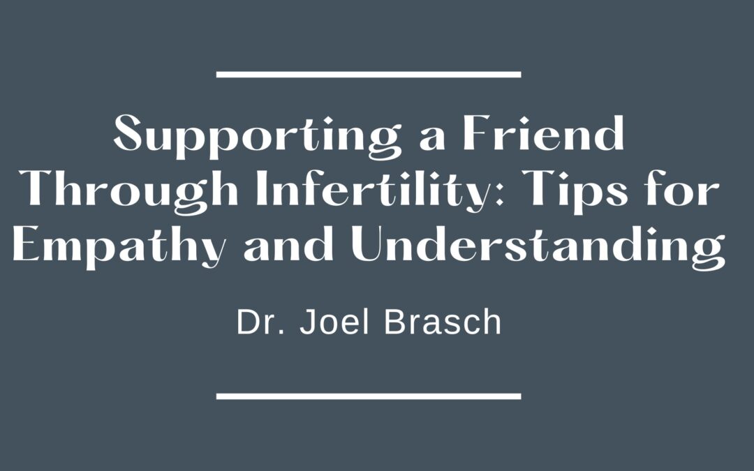 Supporting a Friend Through Infertility: Tips for Empathy and Understanding