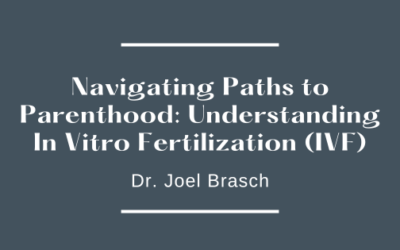 Navigating Paths to Parenthood: Understanding In Vitro Fertilization (IVF)