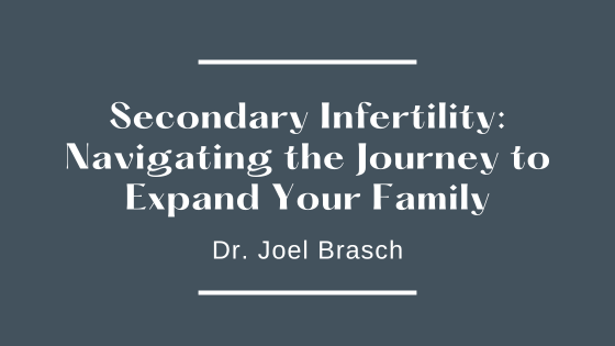 Secondary Infertility: Navigating the Journey to Expand Your Family